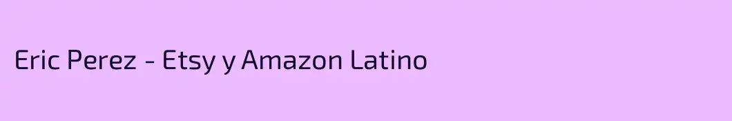 Eric Perez - Etsy y Amazon Latino